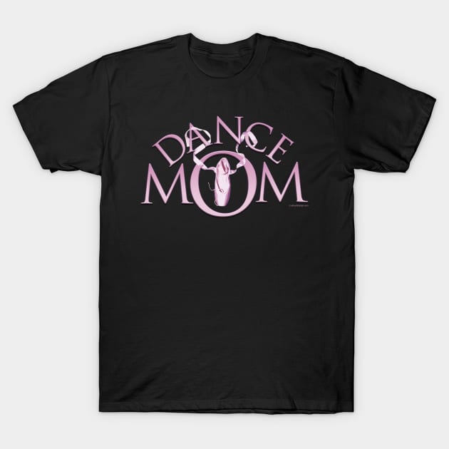 Dance Mom T-Shirt by eBrushDesign